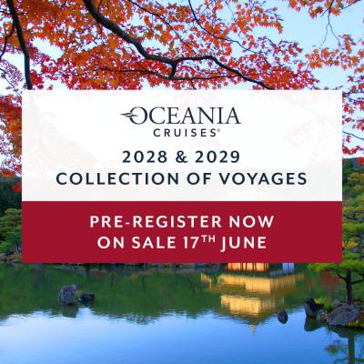 Oceania 2028-2029 collection of voyages | Pre-register today